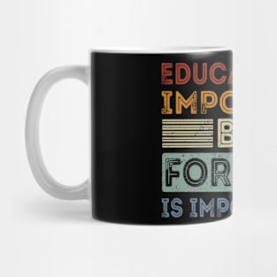 Funny Education Is Important But Forestry Is Importanter Mug